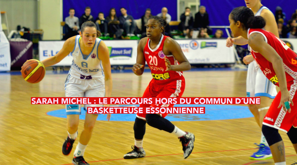 Sarah Michel : Le parcours hors du commun d’une basketteuse essonnienne