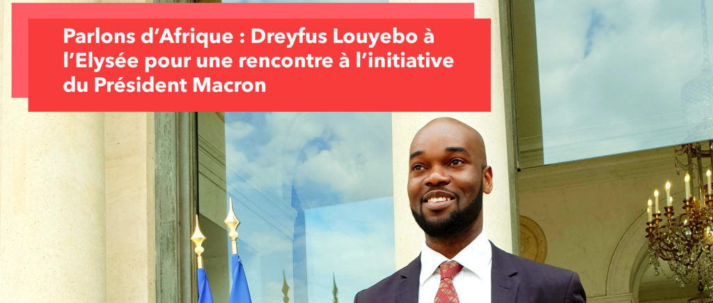 Parlons d’Afrique : Dreyfus Louyebo à l’Elysée pour une rencontre à l’initiative du Président Macron