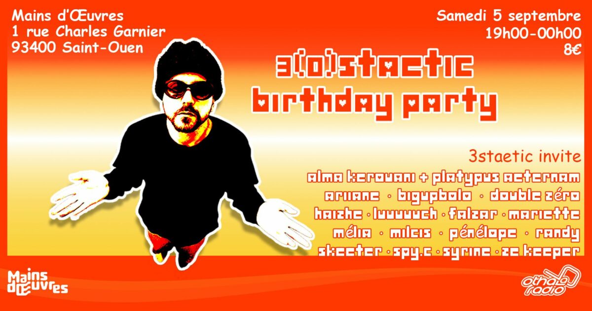 3(0)staetic birthday party — Saint-Ouen-sur-Seine